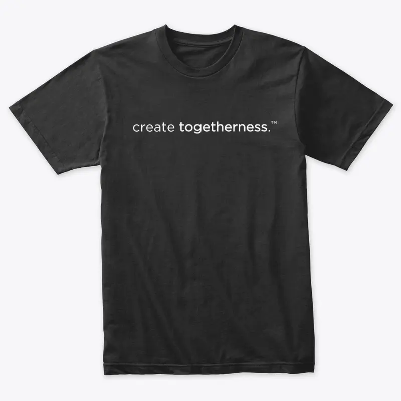 "create togetherness" tee (classic)