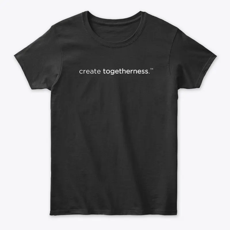 "create togetherness" tee (classic)